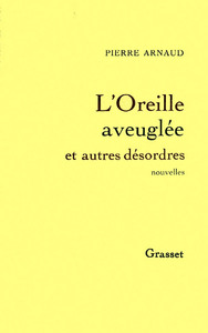 L'OREILLE AVEUGLEE ET AUTRES DESORDRES