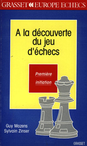 A LA DECOUVERTE DES JEUX D'ECHECS T1