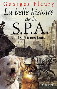 LA BELLE HISTOIRE DE LA S.P.A. DE 1845 A NOS JOURS