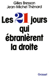 LES VINGT ET UN JOURS QUI EBRANLERENT LA DROITE