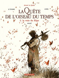 LA QUETE DE L'OISEAU DU TEMPS - T03 - LA QUETE DE L'OISEAU DU TEMPS - AVANT LA QUETE - LA VOIE DU RI