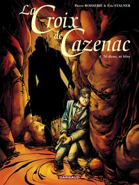 LA CROIX DE CAZENAC - TOME 6 - NI DIEUX, NI BETES