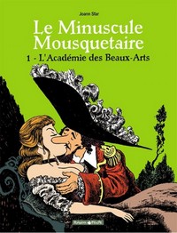 LE MINUSCULE MOUSQUETAIRE - TOME 1 - L'ACADEMIE DES BEAUX-ARTS