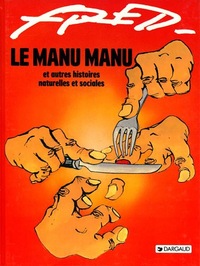 LE MANU MANU ET AUTRES HISTOIRES NATURELLES ET SOCIALES - TOME 0 - LE MANU MANU ET AUTRES HISTOIRES