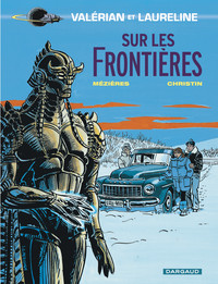 Valérian - Tome 13 - Sur les frontières (Plus Ancienne Version)