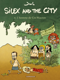 SILEX AND THE CITY - TOME 8 - L'HOMME DE CRO-MACRON