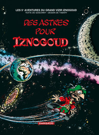 IZNOGOUD - TOME 5 - DES ASTRES POUR IZNOGOUD