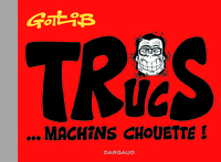 Trucs... Machins chouette ! - Tome 0 - Trucs... Machins chouette !