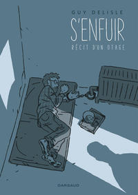 S'ENFUIR. RECIT D'UN OTAGE. - TOME 0 - S'ENFUIR. RECIT D'UN OTAGE.