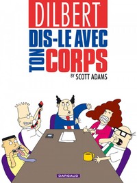 DILBERT - TOME 1 - DIS-LE AVEC TON CORPS