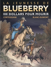 La Jeunesse de Blueberry - Tome 16 - 100 $ pour mourir