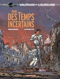 VALERIAN - T18 - PAR DES TEMPS INCERTAINS