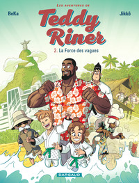 LES AVENTURES DE TEDDY RINER - TOME 2 - LA FORCE DES VAGUES