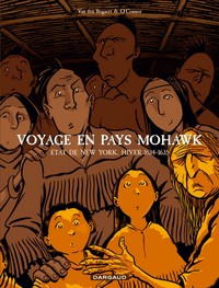 Voyage en Pays Mohawk - Tome 0 - Etat de New-York, Hiver 1634-1635