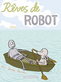 REVES DE ROBOT - TOME 0 - REVES DE ROBOT