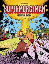 Supermurgeman - Tome 4 - Opération Sheila