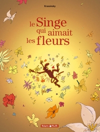 LE SINGE QUI AIMAIT LES FLEURS - SINGE QUI AIMAIT LES FLEURS (LE)