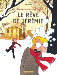 LES PAUVRES AVENTURES DE JEREMIE - TOME 3 - LE REVE DE JEREMIE