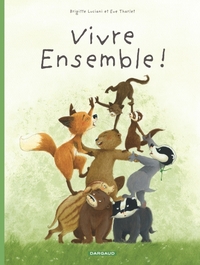 La Famille Blaireau-Renard - Tome 3 - Vivre ensemble !