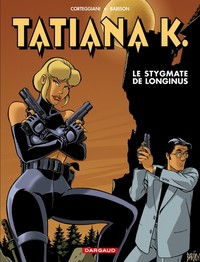 Tatiana K. - Tome 3 - Le Stygmate de Longinus