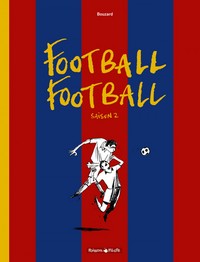 FOOTBALL FOOTBALL - TOME 2 - SAISON 2