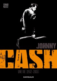 JOHNNY CASH - UNE VIE (1932-2003)