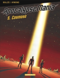 Apocalypse Mania - Cycle 1 - Tome 5 - Cosmose