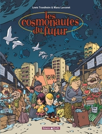 LES COSMONAUTES DU FUTUR - TOME 1 - LES COSMONAUTES DU FUTUR