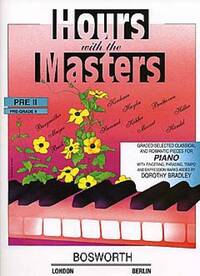 DOROTHY BRADLEY: HOURS WITH THE MASTERS PRE - GRADE 2 PIANO