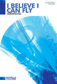 R. KELLY: I BELIEVE I CAN FLY (SATB/PIANO) CHANT