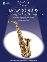 GUEST SPOT: JAZZ SOLOS PLAYALONG FOR ALTO SAXOPHONE +CD