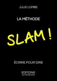 LA METHODE SLAM ! ECRIRE POUR DIRE