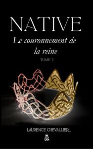 Native - Le couronnement de la reine, Tome 2