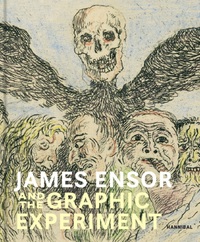 James Ensor and the Graphic Experiment /anglais