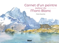 Carnet d'un peintre autour du Mont-Blanc