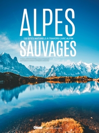 Alpes Sauvages 120 sites naturels
