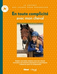 EN TOUTE COMPLICITE AVEC MON CHEVAL - COMPLICE AVEC MON CHEVAL + BIEN CONNAITRE ET COMPRENDRE MON CH