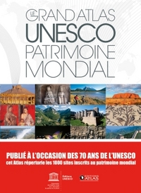 Le grand atlas UNESCO Patrimoine mondial (NE)