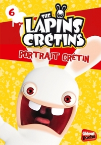 THE LAPINS CRETINS - POCHE - TOME 06 - PORTRAIT CRETIN