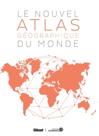 LE NOUVEL ATLAS GEOGRAPHIQUE DU MONDE 5E EDITION