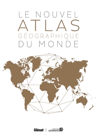 Le Nouvel atlas géographique du monde (2e édition)