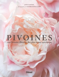 PIVOINES - UNE HISTOIRE ILLUSTREE DES PLUS BEAUX SPECIMENS