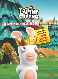 THE LAPINS CRETINS - ACTIVITES - LAPINS CRETINS UNE INCROYABLE HISTOIRE DONT TU ES LE HEROS - LA BWA