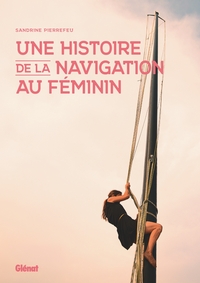 UNE HISTOIRE DE LA NAVIGATION AU FEMININ