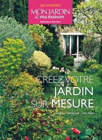 Créez votre  jardin sur mesure