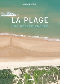 LA PLAGE, UNE NATURE CACHEE