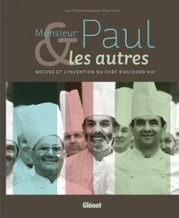 MONSIEUR PAUL ET LES AUTRES - BOCUSE OU L'INVENTION DU CHEF D'AUJOURD'HUI