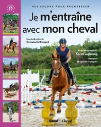 JE M'ENTRAINE AVEC MON CHEVAL - MES LECONS POUR PROGRESSER