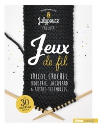 JEUX DE FIL - TRICOT, CROCHET, BRODERIE, JACQUARD ET AUTRES TECHNIQUES...