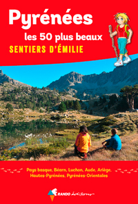 Pyrénées, les 50 plus beaux sentiers d'Émilie